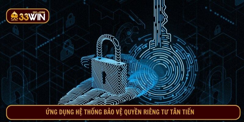 Ứng dụng hệ thống bảo vệ quyền riêng tư tân tiến
